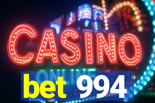 bet 994